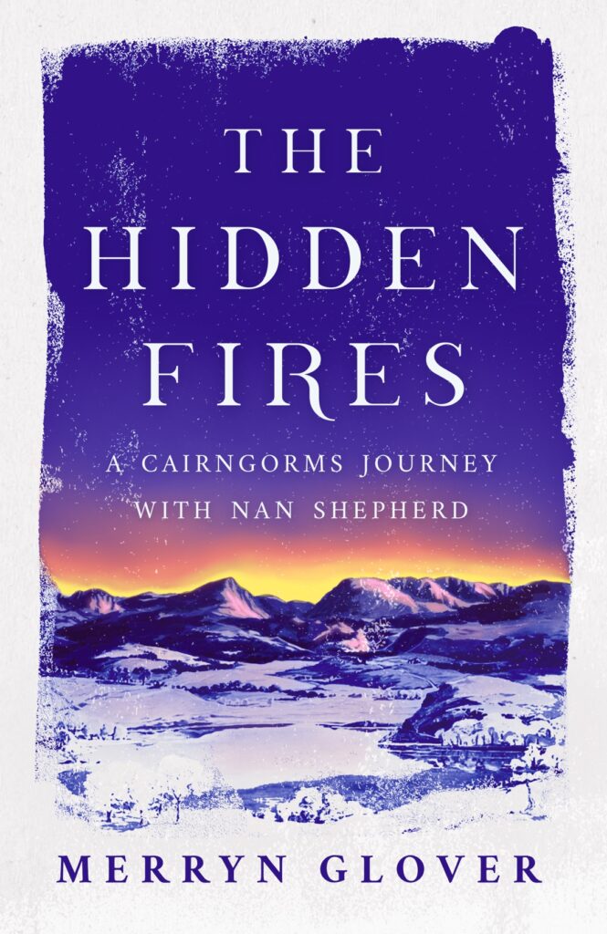 Cover of The Hidden Fires: A Cairngorms Journey with Nan Shepherd
